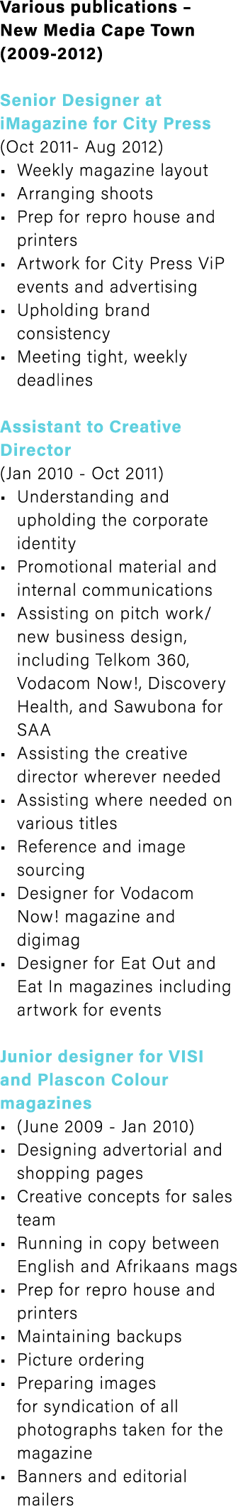 Various publications – New Media Cape Town (2009-2012) Senior Designer at iMagazine for City Press (Oct 2011- Aug 201...